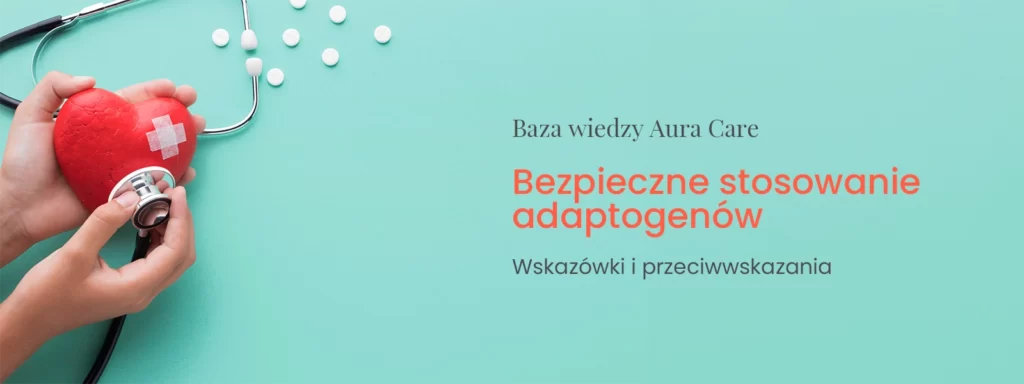 Bezpieczne stosowanie adaptogenów - Wskazówki i przeciwwskazania