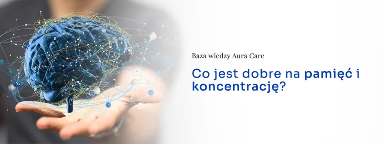 Co jest dobre na pamięć i koncentrację?