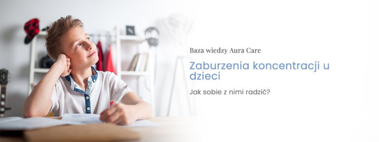Zaburzenia koncentracji u dzieci – jak sobie z nimi radzić?