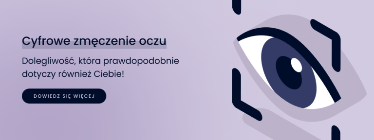 Cyfrowe zmęczenie oczu – dolegliwość, która prawdopodobnie dotyczy też Ciebie