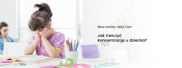 Jak ćwiczyć koncentrację u dziecka?