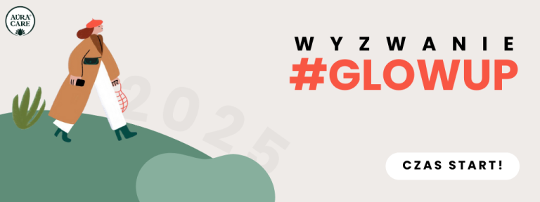 GlowUp z Aura Care — 7 kroków, które poprawią Twoje samopoczucie!