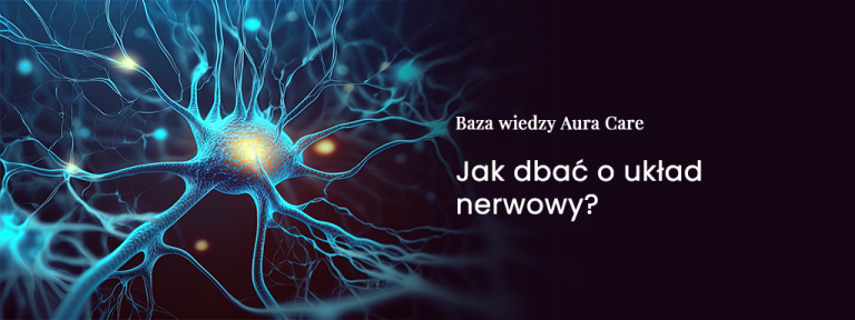 Jak dbać o układ nerwowy?