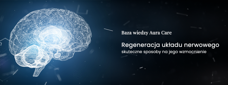 Regeneracja układu nerwowego – skuteczne sposoby na jego wzmocnienie