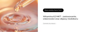 Witamina K2 MK7 - zastosowanie, właściwości oraz objawy niedoboru