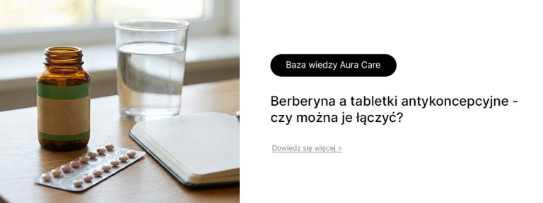 Berberyna a tabletki antykoncepcyjne – czy można je łączyć?